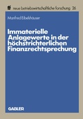 Cover: Immaterielle Anlagewerte in der h&ouml;chstrichterlichen Finanzrechtsprechung - Springer Gabler