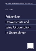 Cover: Pr&auml;ventiver Umweltschutz und seine Organisation in Unternehmen - Springer Gabler