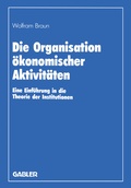 Bild: Die Organisation &ouml;konomischer Aktivit&auml;ten - Springer Gabler