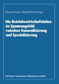 Cover: Die Betriebswirtschaftslehre im Spannungsfeld zwischen Generalisierung und Spezialisierung - Springer Gabler