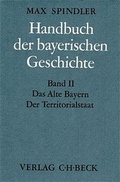 Cover: Handbuch der bayerischen Geschichte Bd. II: Das Alte Bayern. Der Territorialstaat vom Ausgang des 12. Jahrhunderts bis zum Ausgang des 18. Jahrhunderts - C.H.BECK