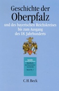 Cover: Handbuch der bayerischen Geschichte Bd. III,3: Geschichte der Oberpfalz und des bayerischen Reichskreises bis zum Ausgang des 18. Jahrhunderts - C.H.BECK