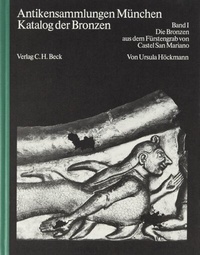 Abbildung von: Staatliche Antikensammlung München, Katalog der Bronzen / Die Bronzen aus dem Fürstengrab von Castel San Marino bei Perugia - C.H.BECK