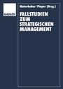 Cover: Fallstudien zum Strategischen Management - Springer Gabler