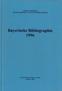 Abbildung von: Bayerische Bibliographie / Bayerische Bibliographie 1996 - C.H.BECK