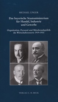 Cover: Das bayerische Staatsministerium f&uuml;r Handel, Industrie und Gewerbe - C.H.BECK