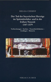 Abbildung von: Schriftenreihe zur bayerischen Landesgeschichte / Der Tod der bayerischen Herzöge im Spätmittelalter und in der frühen Neuzeit 1347-1579 - C.H.BECK