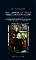 Cover: Herzog Albrecht IV. von Bayern und seine Klosterpolitik - C.H.BECK