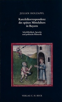 Abbildung von: Schriftenreihe zur bayerischen Landesgeschichte / Kanzleikorrespondenz des späten Mittelalters in Bayern - C.H.BECK