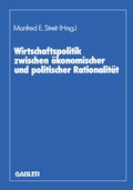 Cover: Wirtschaftspolitik zwischen &ouml;konomischer und politischer Rationalit&auml;t - Springer Gabler