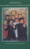Cover: Denkm&auml;ler des Amberger Stadtrechts Bd. 3: Privatrechtsurkunden von 1311-1389 - C.H.BECK