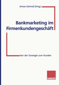 Abbildung von: Bankmarketing im Firmenkundengeschäft - Springer Gabler