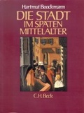 Cover: Die Stadt im sp&auml;ten Mittelalter - C.H.BECK