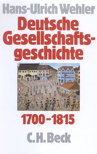 Bild vergrößern Bild: Deutsche Gesellschaftsgeschichte Bd. 1: Vom Feudalismus des Alten Reiches bis zur Defensiven Modernisierung der Reformära 1700-1815 - C.H.BECK