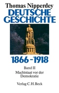 Cover: Deutsche Geschichte 1866-1918 Bd. 2: Machtstaat vor der Demokratie - C.H.BECK