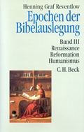 Cover: Epochen der Bibelauslegung Bd. III: Renaissance, Reformation, Humanismus - C.H.BECK