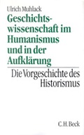 Cover: Geschichtswissenschaft im Humanismus und in der Aufkl&auml;rung - C.H.BECK