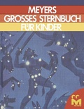 Cover: Meyers Grosses Sternbuch f&uuml;r Kinder - Duden ein Imprint von Cornelsen Verlag GmbH