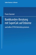 Cover: Bankkunden-Beratung mit SuperCalc auf Osborne - und allen CP/M-Betriebssystemen - - Springer Gabler