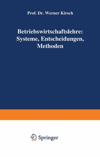 Enlarge image Cover: Betriebswirtschaftslehre: Systeme, Entscheidungen, Methoden - Springer Gabler