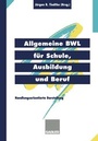 Cover: Allgemeine BWL für Schule, Ausbildung und Beruf - Springer Gabler