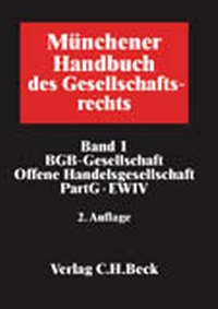 Abbildung von: Münchener Handbuch des Gesellschaftsrechts  Bd. 1: BGB-Gesellschaft, Offene Handelsgesellschaft, Partnerschaftsgesellschaft, Partenreederei, EWIV - C.H.BECK