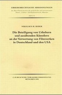 Abbildung von: Die Beteiligung von Urhebern und ausübenden Künstlern an der Verwertung von Filmwerken in Deutschland und den USA - C.H.BECK