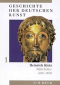Cover: Geschichte der deutschen Kunst  Bd. 1: Mittelalter 600-1400 - C.H.BECK