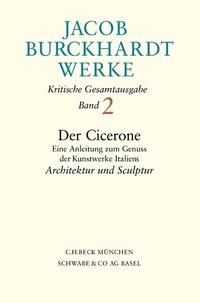 Bild vergrößern Bild: Jacob Burckhardt Werke Bd. 2: Der Cicerone. Eine Anleitung zum Genuss der Kunstwerke Italiens - C.H.BECK