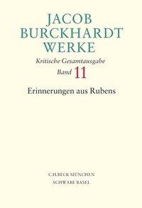 Bild vergrößern Bild: Jacob Burckhardt Werke Bd. 11: Erinnerungen aus Rubens - C.H.BECK