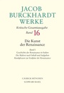 Bild: Jacob Burckhardt Werke Bd. 16: Die Kunst der Renaissance I - C.H.BECK