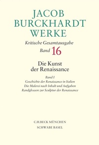 Bild vergrößern Bild: Jacob Burckhardt Werke Bd. 16: Die Kunst der Renaissance I - C.H.BECK