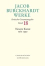 Bild: Jacob Burckhardt Werke Bd. 18: Neuere Kunst seit 1550 - C.H.BECK