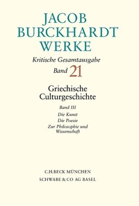 Bild vergrößern Bild: Jacob Burckhardt Werke Bd. 21: Griechische Culturgeschichte III - C.H.BECK