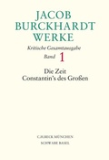 Cover: Jacob Burckhardt Werke Bd. 1: Die Zeit Constantin's des Gro&szlig;en - C.H.BECK