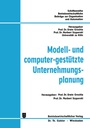 Cover: Modell- und computer-gest&uuml;tzte Unternehmungsplanung - Springer Gabler