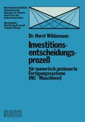 Cover: Investitionsentscheidungsproze&szlig; f&uuml;r numerisch gesteuerte Fertigungssysteme (NC-Maschinen) - Springer Gabler
