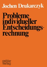 Enlarge image Cover: Probleme individueller Entscheidungsrechnung - Springer Gabler