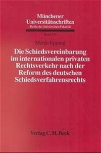 Abbildung von: Die Schiedsvereinbarung im internationalen privaten Rechtsverkehr nach der Reform des deutschen Schiedsverfahrensrechts - C.H.BECK
