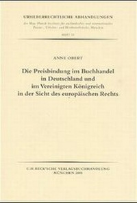 Abbildung von: Die Preisbindung im Buchhandel in Deutschland und im Vereinigten Königreich in der Sicht des europäischen Rechts - C.H.BECK
