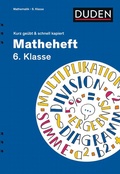 Cover: Matheheft 6. Klasse - kurz ge&uuml;bt & schnell kapiert - Duden
