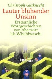 Abbildung von: Lauter blühender Unsinn - C.H.BECK