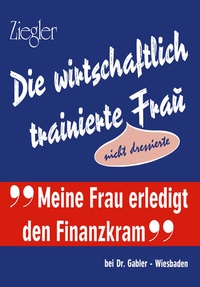 Abbildung von: Die wirtschaftlich trainierte Fra? - Springer Gabler