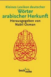 Abbildung von: Kleines Lexikon deutscher Wörter arabischer Herkunft - C.H.BECK