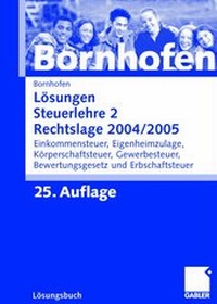 Bild vergrößern Bild: Lösungen Steuerlehre 2 Rechtslage 2004/2005 - Springer Gabler