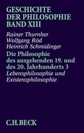 Cover: Geschichte der Philosophie Bd. 13: Die Philosophie des ausgehenden 19. und des 20. Jahrhunderts 3: Lebensphilosophie und Existenzphilosophie - C.H.BECK