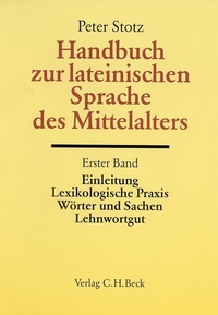 Abbildung von: Handbuch zur lateinischen Sprache des Mittelalters Bd. 1: Einleitung, Lexikologische Praxis, Wörter und Sachen, Lehnwortgut - C.H.BECK