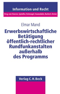 Abbildung von: Schriftenreihe Information und Recht / Erwerbswirtschaftliche Betätigung öffentlich-rechtlicher Rundfunkanstalten außerhalb des Programms - C.H.BECK