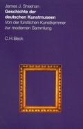 Cover: Geschichte der Deutschen Kunstmuseen - C.H.BECK