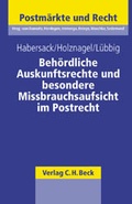 Cover: Beh&ouml;rdliche Auskunftsrechte und besondere Missbrauchsaufsicht im Postrecht - C.H.BECK